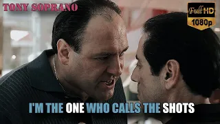 Tony Soprano - I'm the motherfuckin 'fuckin' one who calls the shots. - The Sopranos S02E03