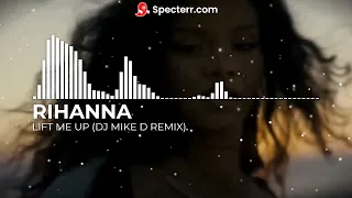 Rihanna - Lift Me Up (Dj Mike D Remix)