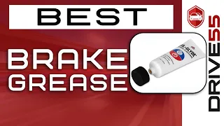 Best Brake Grease 💦 (Buyer’s Guide) | Drive 55