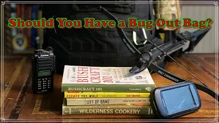 Yes, You Should Have a Bug Out Bag