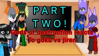 //PART TWO//gods of destruction reacts to goku vs jiren and the tournament of power repost