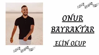 ONUR BAYRAKTAR - ELİN OLUP