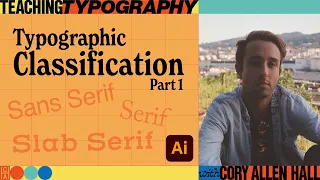 Teaching Typography: Typographic Classification Part 1 with Cory Allen Hall