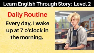 Learn English Through Story: Level 2 - Daily Routine | Short Story | Listening and Speaking Practice