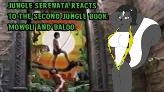 Jungle Serenata reacts to The Second Jungle Book: Mowgli and Baloo