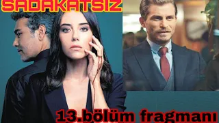 SADAKATSİZ 13. BÖLÜM FRAGMAN