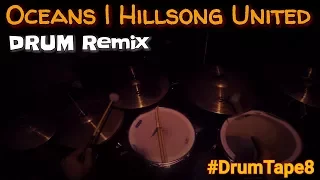 Oceans (Where Feet May Fail) | Hillsong UNITED {Drum Remix}  #DrumTape8