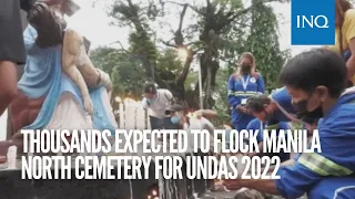 Thousands expected to flock Manila North Cemetery for Undas 2022