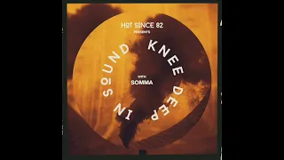 Hot Since 82 Presents: Knee Deep In Sound with SOMMA