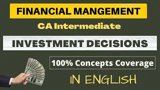 Investment Decisions / Capital Budgeting - ALL CONCEPTS in ENGLISH - CA Intermediate
