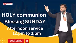 HOLY communion Blessing SUNDAY afternoon service 12:pm  to 3:pm    #prophetabhishekbidar