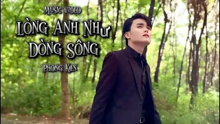 Lòng Anh Như Dòng Sông | Trần Anh Tiến x Chí Hướng | Phong Ken Cover | Con sông bên lỡ bên bồi ...