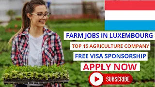 Farm Jobs in Luxembourg: Visa Sponsorship & Top Agriculture Companies