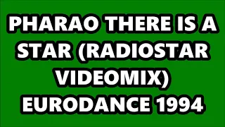 PHARAO - THERE IS A STAR (RADIOSTAR VIDEOMIX) EURODANCE 1994