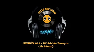 AFTER THE TAPES - Sesión 029 - DJ Adrián Beneyto