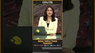 Gravitas: India triple train tragedy | Odisha train accident