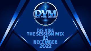 Djs Vibe - The Session Mix 12 (December 2022)