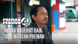 PREMAN PENSIUN 4 - Ini Dia Nasehat Baik Dari Mantan Preman  [30 APRIL 2020]