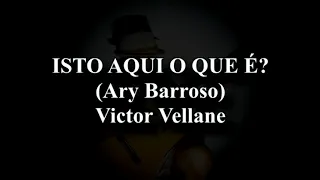 ISTO AQUI O QUE É? 🇧🇷 💃🏽- (Ary Barroso) - Victor Vellane 🎸