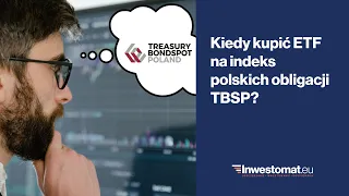 Kiedy kupić ETF na indeks polskich obligacji TBSP?