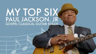 My Top Six - Paul Jackson. Jr - Gospel Classical Guitar Solos