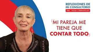 Reflexiones de mi consultorio - Episodio 18 -  "Mi pareja me tiene que contar todo"