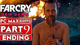 FAR CRY NEW DAWN ENDING Gameplay Walkthrough Part 9 [1080p HD 60FPS PC MAX Settings] - No Commentary