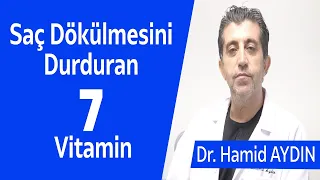 Saç Dökülmenizi Durduracak 7 Vitamin - Dr. Hamid Aydın
