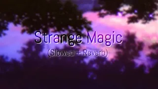 Strange Magic (Slowed + Reverb)