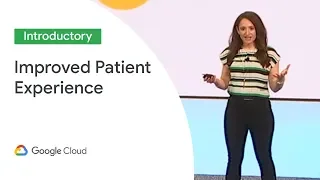 Improving the Patient Experience with Cloud End Points (Cloud Next '19)