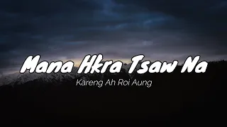 Mana Hkra Tsaw Na  Lyric Video - Kareng Ah Roi Awng Lyric Video