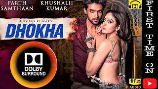 Dhokha DOLBY SURROUND🔥 Arijit Singh, Khushalii , Parth, Tera Naam Dhokha Rakh Du Song DOWNLOAD FROM👇