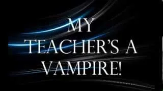 My Teacher's A Vampire Trailer (FanFic)