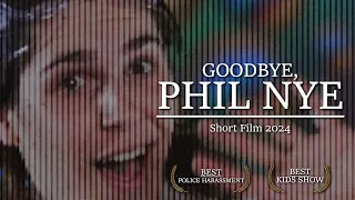 Goodbye, Phil Nye | Short Film (2024)