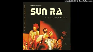 Sun Ra & His Solar Myth Arkestra* ‎– Life Is Splendid - Live 1972