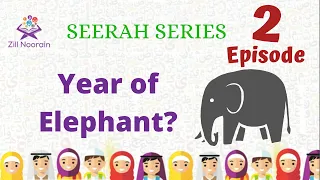 Seerah Series for Kids | Episode 2 | What is the year of Elephant?