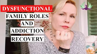 Dysfunctional Family Roles and Addiction Recovery