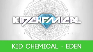 Kid Chemical - Eden [Luna Fractal]