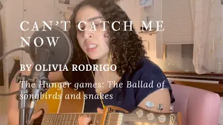 Can’t catch me now by Olivia Rodrigo (The Hunger Games: The Ballad of Songbirds and Snakes