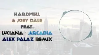 Hardwell & Joey Dale feat  Luciana   Arcadia (Alex PalaZ Remix)