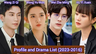 Wang Zi Qi, Wang Yu Wen, Wei Zhe Ming and Hu Yi Xuan | Profile and Drama List (2023 to 2016) |