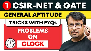 General Aptitude for CSIR NET and GATE | Problems on Clock | Tricks with PYQs by GP sir