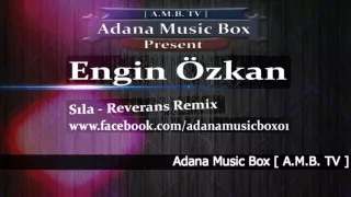 Engin Özkan &  Sıla - Reverans Remix