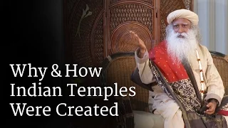 Why & How Indian Temples Were Created | Sadhguru