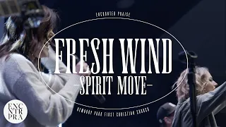 Fresh Wind (w/ Spirit Move) • LIVE • Encounter Praise