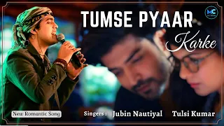 Tumse Pyaar Karke (Lyrics) - Jubin Nautiyal, Tulsi Kumar | Gurmeet, Ihana| Payal Dev | Kunaal Vermaa