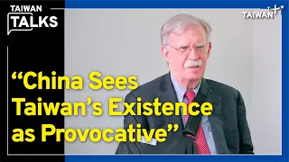 Exclusive: Former U.S. National Security Advisor John Bolton on Taiwan｜Taiwan Talks EP121