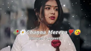 🥰channa mereya❣️ | ✨channa mereya song🥀 | 😘channa mereya sad version❤️ | 😍channa mereya lofi flip🥀