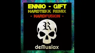 ENNIO - Gift (deMusiax x Rolexz Remix) [Hardtekk - Hardfusion]