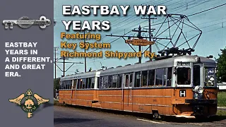 EASTBAY KEY SYSTEM AND RICHMOND SHIPYARD RY. HISTORY